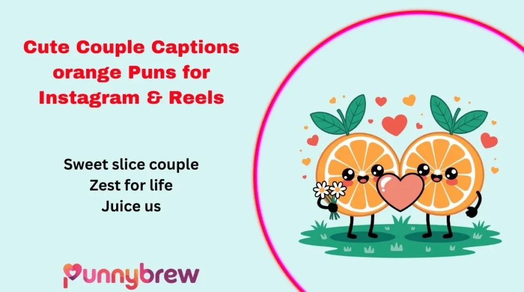 Cute Couple Captions orange Puns for Instagram & Reels