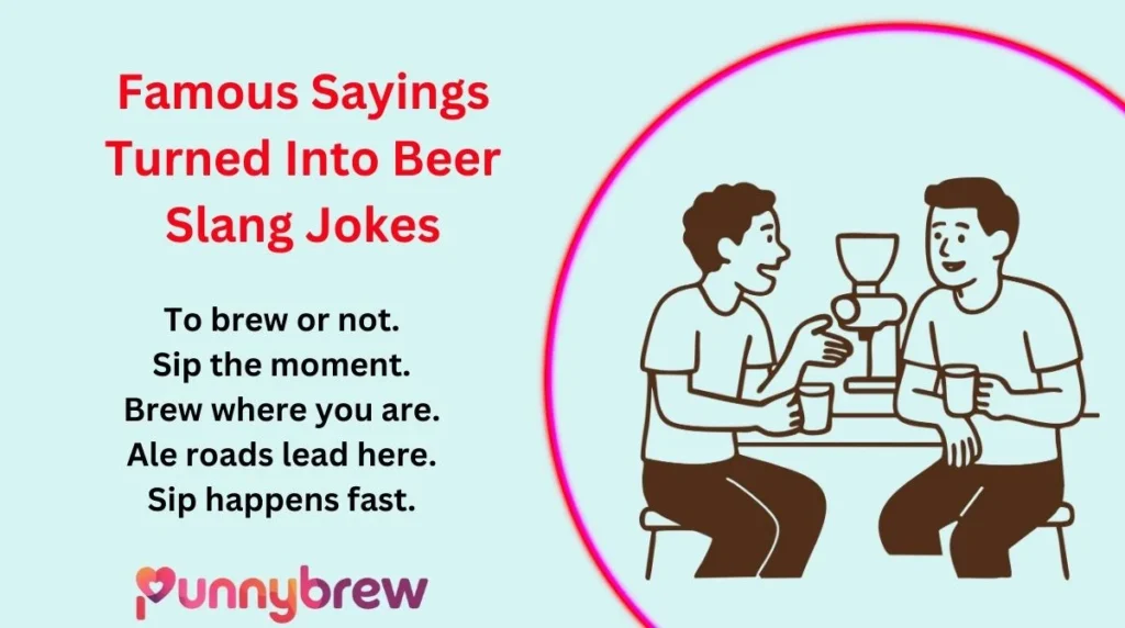 Famous Sayings Turned Into Beer Slang Jokes