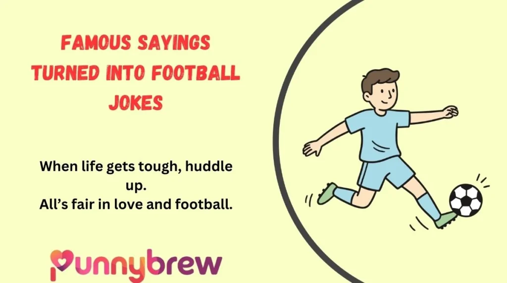 Famous Sayings Turned Into Football Jokes