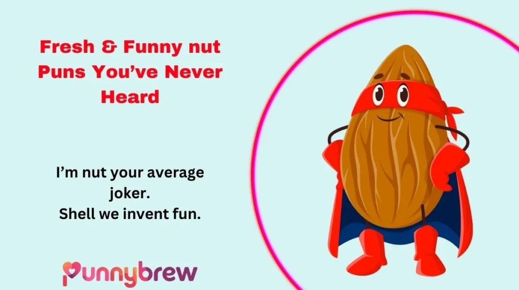 Fresh & Funny nut Puns You’ve Never Heard