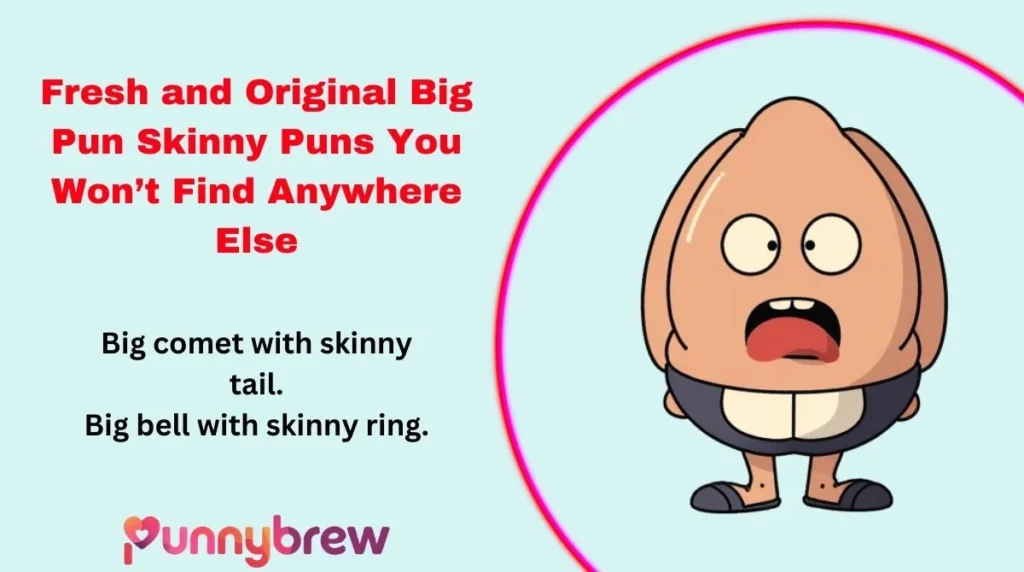 Fresh and Original Big Pun Skinny Puns You Wonโt Find Anywhere Else