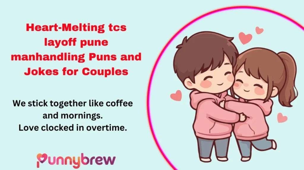 Heart-Melting tcs layoff pune manhandling Puns and Jokes for Couples