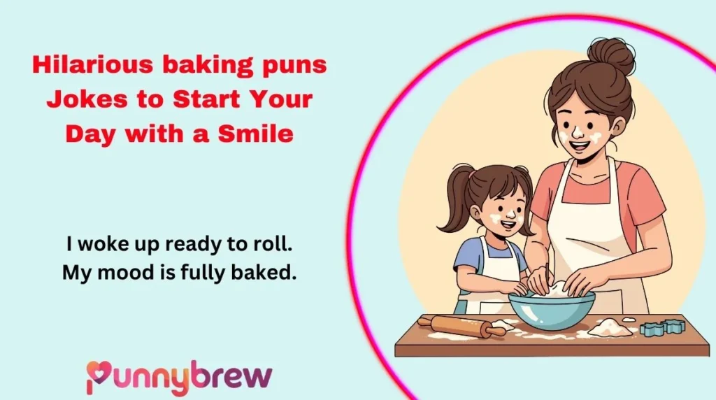 Hilarious baking puns Jokes to Start Your Day with a Smile