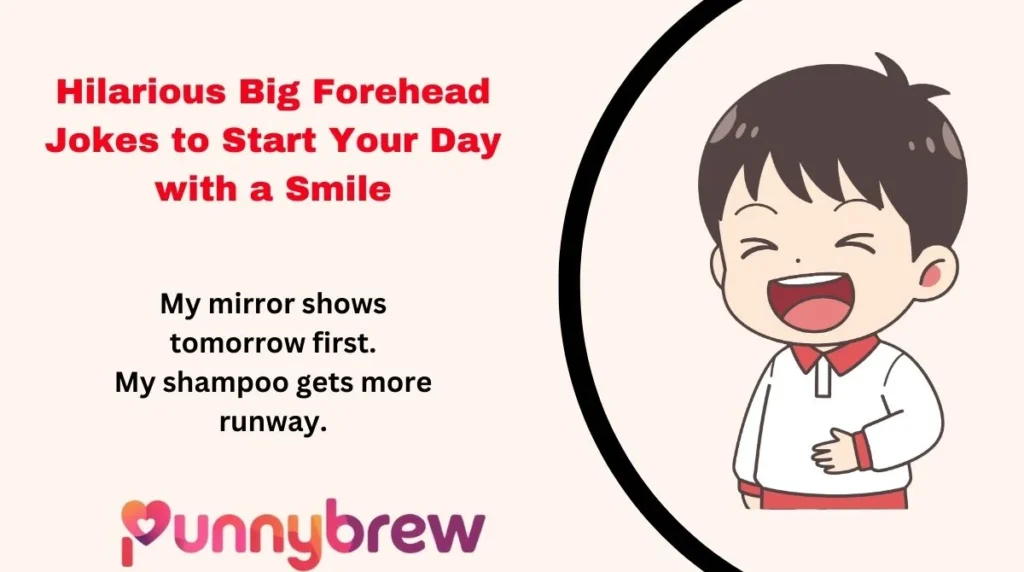 Hilarious Big Forehead Jokes to Start Your Day with a Smile