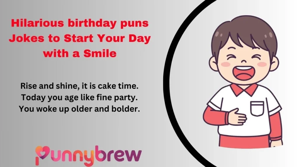 Hilarious birthday puns Jokes to Start Your Day with a Smile