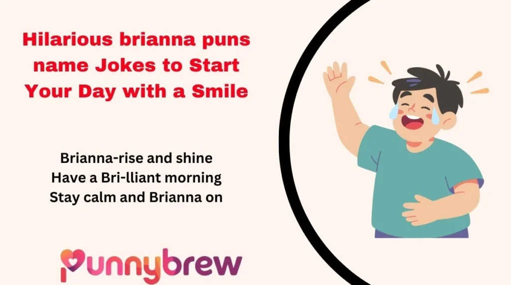 Hilarious brianna puns name Jokes to Start Your Day with a Smile