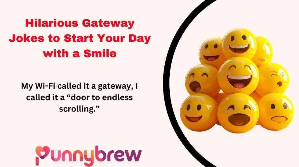 Hilarious Gateway Jokes to Start Your Day with a Smile