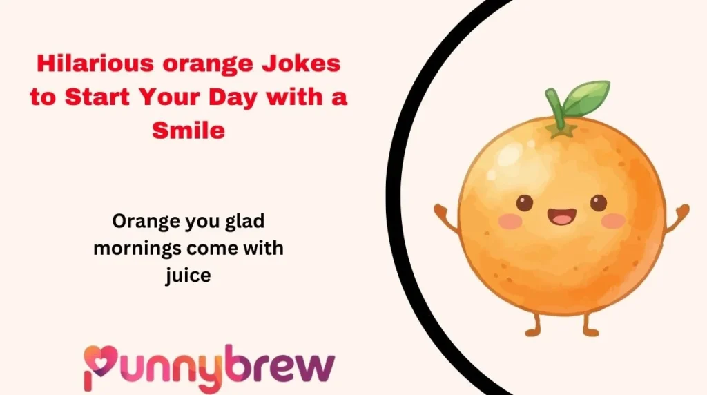 Hilarious orange Jokes to Start Your Day with a Smile