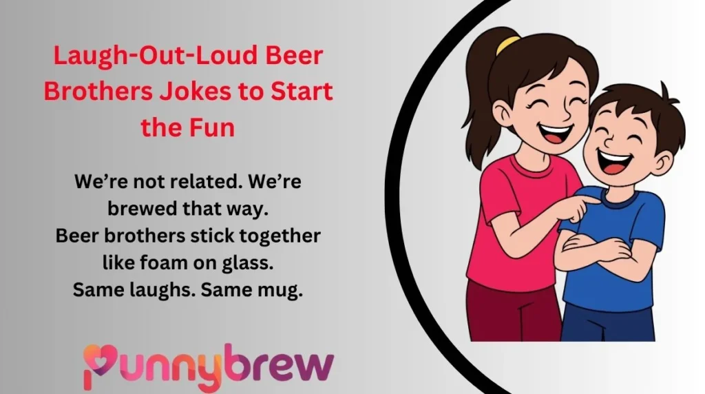 Laugh-Out-Loud Beer Brothers Jokes to Start the Fun