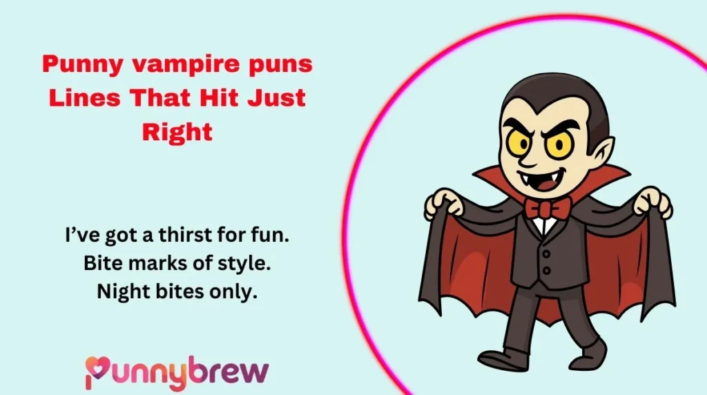 Punny vampire puns Lines That Hit Just Right