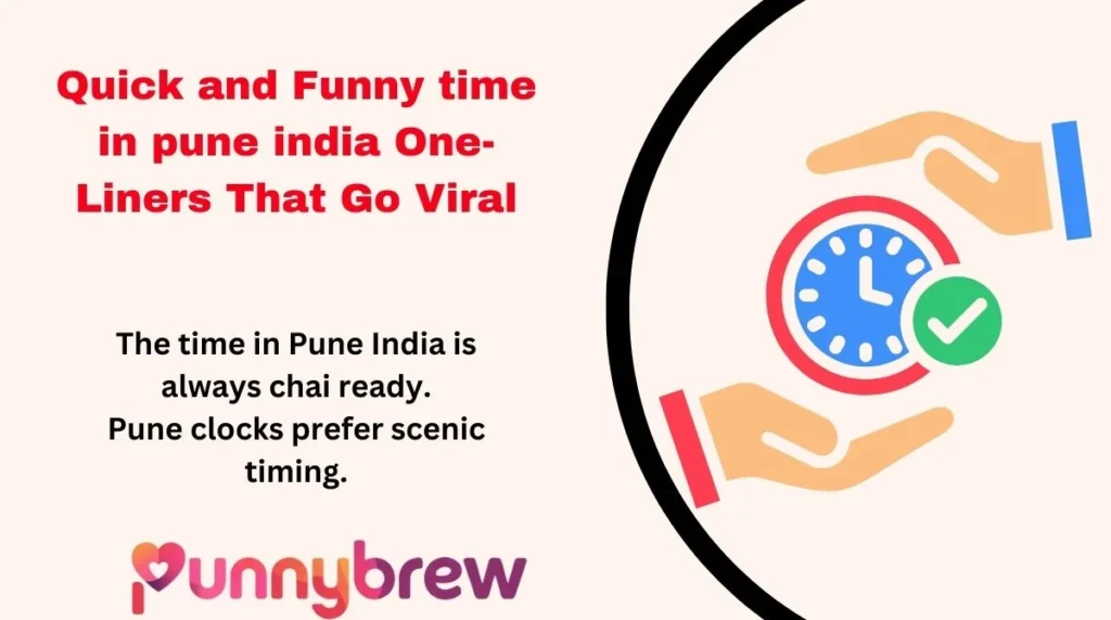 Quick and Funny time in pune india One-Liners That Go Viral