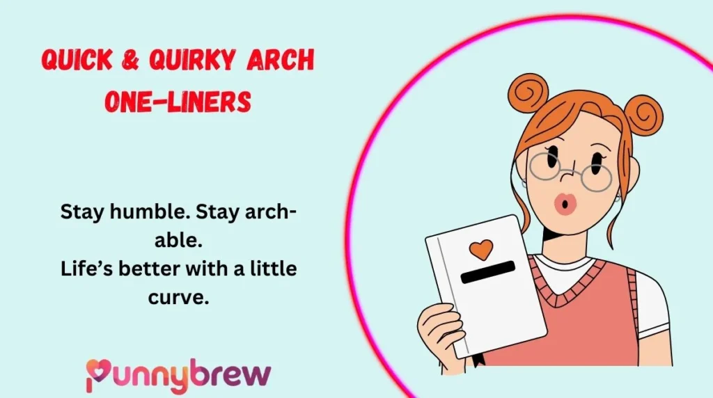 Quick & Quirky Arch One-Liners