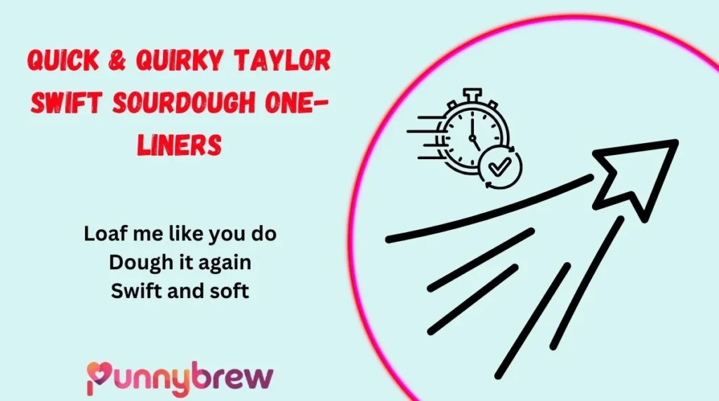 Quick & Quirky Taylor Swift Sourdough One-Liners