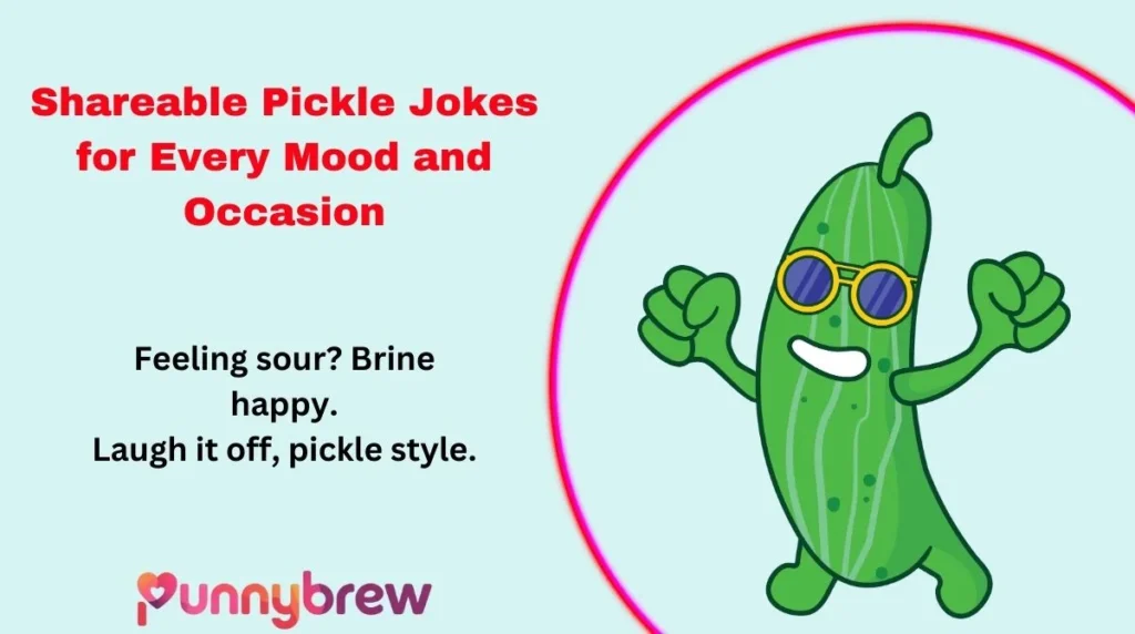 Shareable Pickle Jokes for Every Mood and Occasion