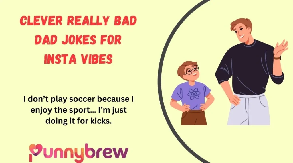 Clever Really Bad Dad Jokes for Insta Vibes