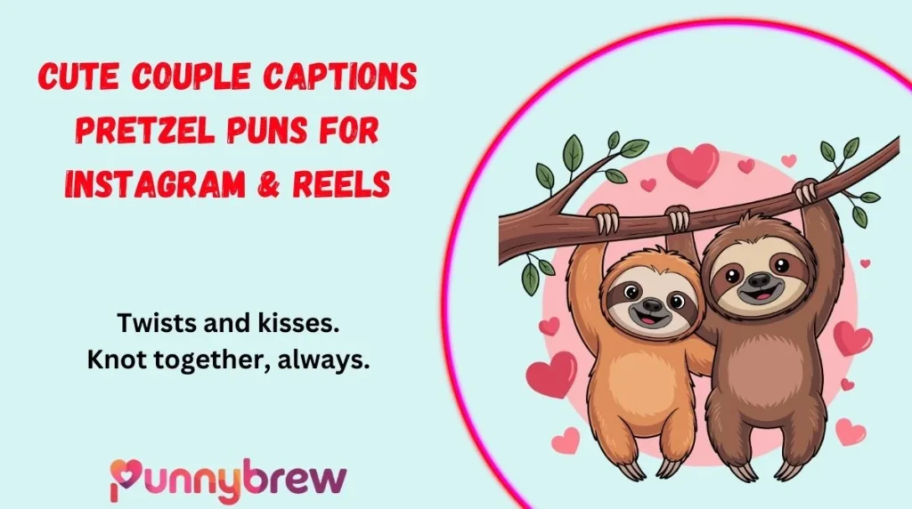Cute Couple Captions Pretzel Puns for Instagram & Reels