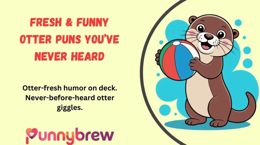 Fresh & Funny Otter Puns You’ve Never Heard