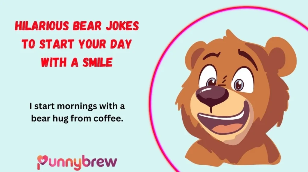 Hilarious Bear Jokes to Start Your Day with a Smile