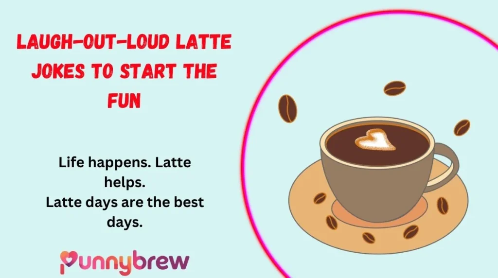 Laugh-Out-Loud Latte Jokes to Start the Fun