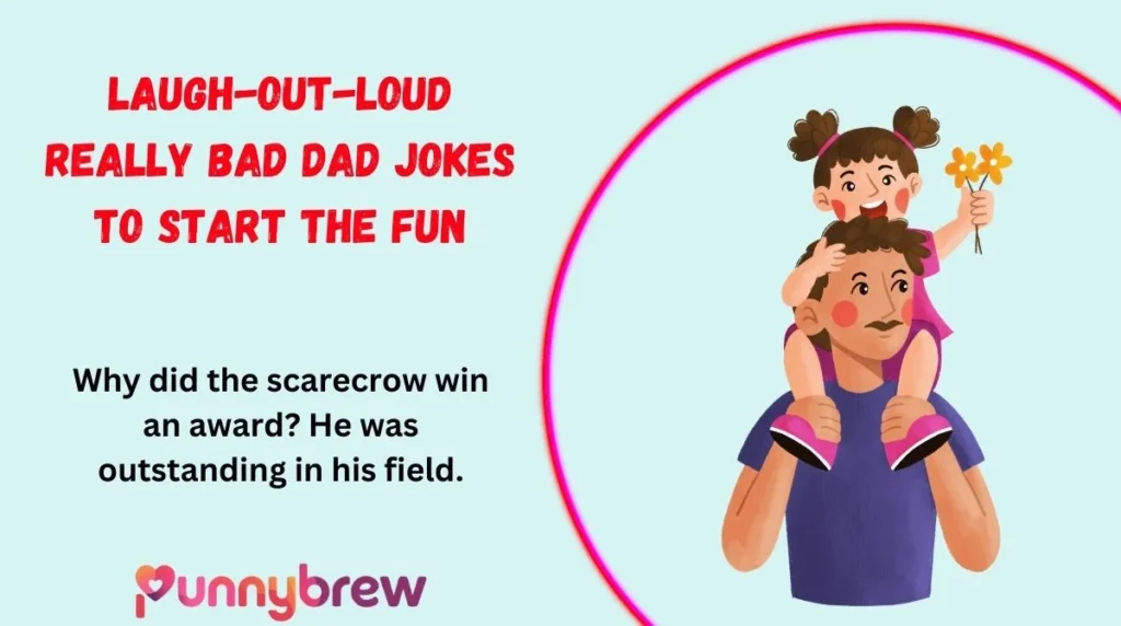 Laugh-Out-Loud Really Bad Dad Jokes to Start the Fun